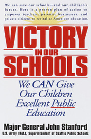 Victory in Our Schools (We Can Give Our Children Excellent Public Education) by John Stanford, 9780553379747