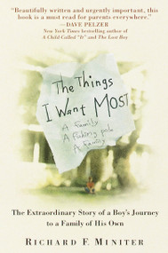 The Things I Want Most (The Extraordinary Story of a Boy's Journey to a Family of His Own) by Richard Miniter, 9780553379761