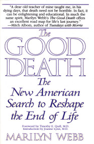 The Good Death (The New American Search to Reshape the End of Life) by Marilyn Webb, 9780553379877