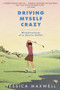 Driving Myself Crazy (Misadventures of a Novice Golfer) by Jessica Maxwell, 9780553379907