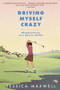 Driving Myself Crazy (Misadventures of a Novice Golfer) by Jessica Maxwell, 9780553379907