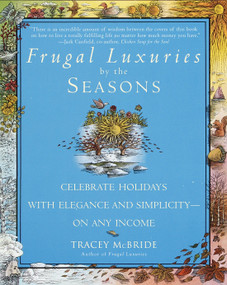 Frugal Luxuries by the Seasons (Celebrate the Holidays with Elegance and Simplicity--on Any Income) by Tracey McBride, 9780553379952