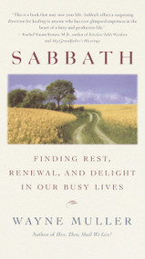 Sabbath (Finding Rest, Renewal, and Delight in Our Busy Lives) by Wayne Muller, 9780553380118