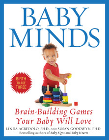 Baby Minds (Brain-Building Games Your Baby Will Love) by Linda Acredolo, Ph.D., Susan Goodwyn, Ph.D., 9780553380309