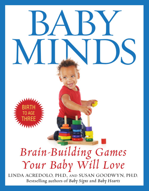Baby Minds (Brain-Building Games Your Baby Will Love) by Linda Acredolo, Ph.D., Susan Goodwyn, Ph.D., 9780553380309