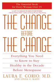 The Change Before the Change (Everything You Need to Know to Stay Healthy in the Decade Before Menopause) by Laura Corio, 9780553380316