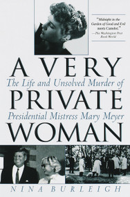 A Very Private Woman (The Life and Unsolved Murder of Presidential Mistress Mary Meyer) by Nina Burleigh, 9780553380514
