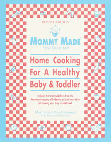 Mommy Made and Daddy Too! (Revised) (Home Cooking for a Healthy Baby & Toddler: A Cookbook) by Martha Kimmel, David Kimmel, Suzanne Goldenson, 9780553380903