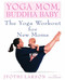 Yoga Mom, Buddha Baby (The Yoga Workout for New Moms) by Jyothi Larson, Ken Howard, 9780553380934