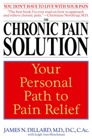 The Chronic Pain Solution (Your Personal Path to Pain Relief) by James N. Dillard, M.D., Leigh Ann Hirschman, 9780553381115
