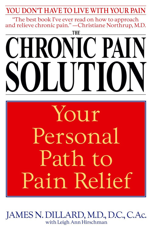 The Chronic Pain Solution (Your Personal Path to Pain Relief) by James N. Dillard, M.D., Leigh Ann Hirschman, 9780553381115