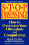 Stop Obsessing! (How to Overcome Your Obsessions and Compulsions) by Edna B. Foa, Reid Wilson, David H. Barlow, 9780553381177