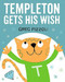 Templeton Gets His Wish by Greg Pizzoli, Greg Pizzoli, Greg Pizzoli, 9781484712740