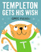 Templeton Gets His Wish by Greg Pizzoli, Greg Pizzoli, Greg Pizzoli, 9781484712740