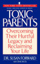 Toxic Parents (Overcoming Their Hurtful Legacy and Reclaiming Your Life) by Susan Forward, 9780553381405