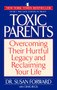 Toxic Parents (Overcoming Their Hurtful Legacy and Reclaiming Your Life) by Susan Forward, 9780553381405
