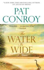 The Water Is Wide (A Memoir) by Pat Conroy, 9780553381573