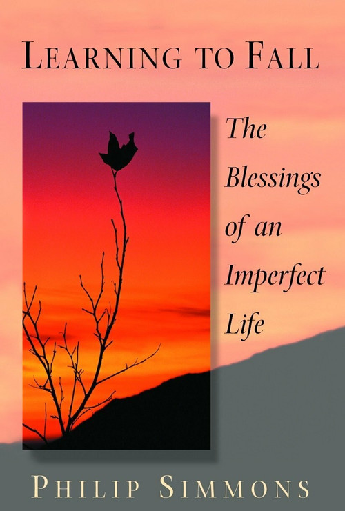 Learning to Fall (The Blessings of an Imperfect Life) by Philip Simmons, 9780553381580