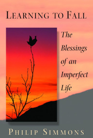 Learning to Fall (The Blessings of an Imperfect Life) by Philip Simmons, 9780553381580