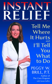 Instant Relief (Tell Me Where It Hurts and I'll Tell You What to Do) by Peggy Brill, Susan Suffes, 9780553381870