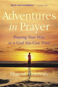 Adventures in Prayer (Praying Your Way to a God You Can Trust) by Sharon Connors, 9780553381887