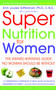 Super Nutrition for Women (The Award-Winning Guide No Woman Should Be Without, Revised and Updated) by Ann Louise Gittleman, Ph.D., CNS, 9780553382501