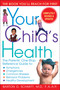 Your Child's Health (The Parents' One-Stop Reference Guide to: Symptoms, Emergencies, Common Illnesses, Behavior Problems, and Healthy Development) by Barton D. Schmitt, 9780553383690