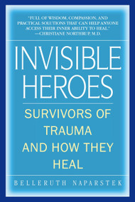 Invisible Heroes (Survivors of Trauma and How They Heal) by Belleruth Naparstek, Robert C. Scaer, 9780553383744