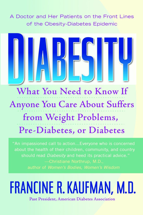 Diabesity (A Doctor and Her Patients on the Front Lines of the Obesity-Diabetes Epidemic) by Francine R. Kaufman, M.D., 9780553383799