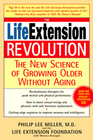 The Life Extension Revolution (The New Science of Growing Older Without Aging) by Philip Lee Miller, M.D., Monica Reinagel, 9780553384017