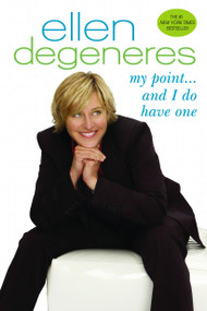 My Point...And I Do Have One by Ellen DeGeneres, 9780553384222