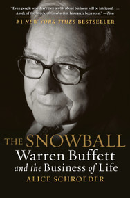 The Snowball (Warren Buffett and the Business of Life) by Alice Schroeder, 9780553384611