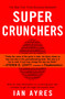 Super Crunchers (Why Thinking-By-Numbers is the New Way To Be Smart) by Ian Ayres, 9780553384734