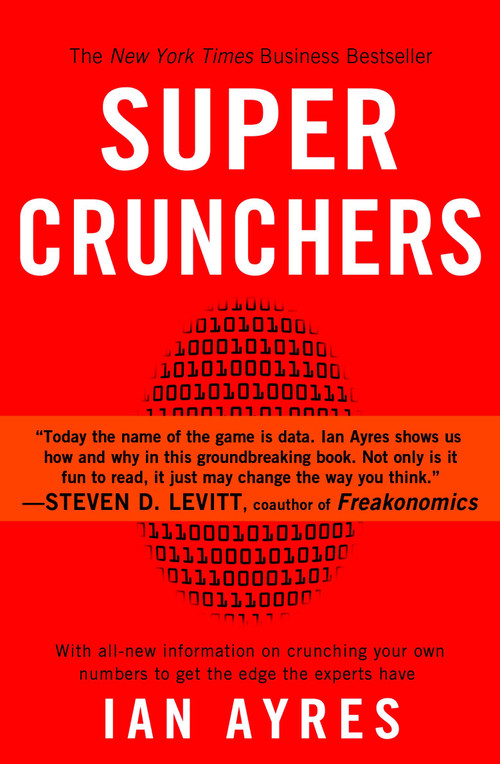 Super Crunchers (Why Thinking-By-Numbers is the New Way To Be Smart) by Ian Ayres, 9780553384734