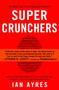 Super Crunchers (Why Thinking-By-Numbers is the New Way To Be Smart) by Ian Ayres, 9780553384734