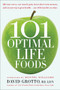 101 Optimal Life Foods (Alleviate Stress, Ease Muscle Pain, Boost Short-Term Memory, and Eat Your Way to Great Health...One Delicious Bite at a Time) by David Grotto, 9780553386264