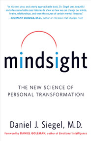 Mindsight (The New Science of Personal Transformation) by Daniel J. Siegel, MD, Daniel Goleman, 9780553386394