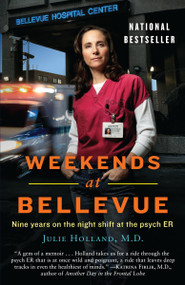 Weekends at Bellevue (Nine Years on the Night Shift at the Psych ER) by Julie Holland, 9780553386523
