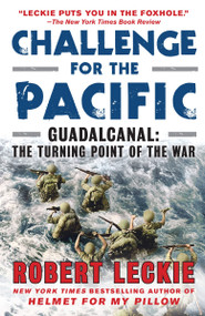 Challenge for the Pacific (Guadalcanal: The Turning Point of the War) by Robert Leckie, 9780553386912