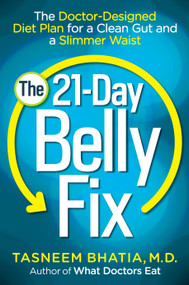 The 21-Day Belly Fix (The Doctor-Designed Diet Plan for a Clean Gut and a Slimmer Waist) by Tasneem Bhatia, MD, 9780553393644