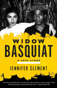 Widow Basquiat (A Love Story) by Jennifer Clement, 9780553419917