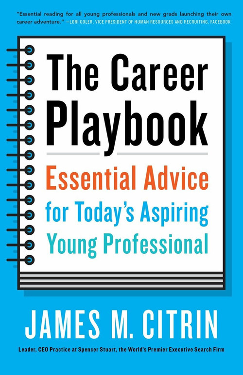 The Career Playbook (Essential Advice for Today's Aspiring Young Professional) by James M. Citrin, 9780553446968