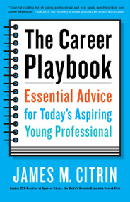 The Career Playbook (Essential Advice for Today's Aspiring Young Professional) by James M. Citrin, 9780553446968