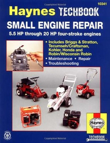 Small Engine Manual, 5.5 HP through 20 HP (5.5 HP Thru 20 HP Four Stroke Engines) by John Haynes, 9781563922985