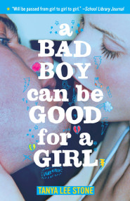 A Bad Boy Can Be Good for a Girl by Tanya Lee Stone, 9780553495096