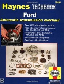 Ford Automatic Transmission Overhaul (Models Covered: C3, C4, C5, C6 and AOD Rear Wheel Drive Transmissions, ATX) by John Haynes, 9781563924248