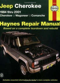 Jeep Cherokee, Wagoneer, Comanche, 1984-2001 Haynes Repair Manual (1984 thru 2001 - Cherokee - Wagoneer - Comanche) by Bob Henderson, 9781563925405
