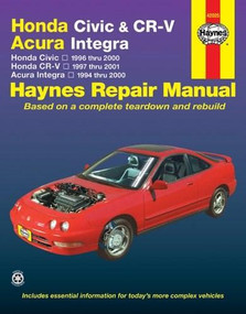 Honda Civic, CR-V & Acura Integra 1994 thru 2001 Haynes Repair Manual (Honda Civic - 1996 thru 2000 - Honda CR-V - 1997-2001 - Acura Integra 1994 thru 2000) by Larry Warren, 9781563925825