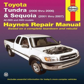 Toyota Tundra 2000 thru 2006 & Sequoia 2001 thru 2007 2WD & 4WD Haynes Repair Manual (All 2WD and 4WD Models) by John Haynes, 9781563928482