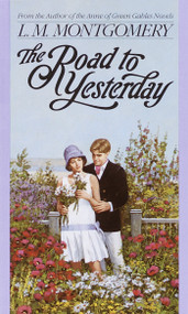 The Road to Yesterday by L. M. Montgomery, 9780553560688
